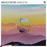 SMR LVE & That Girl - Visions Of You