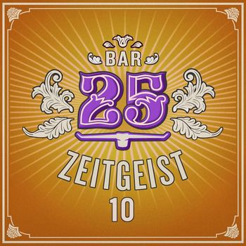 Bar 25 Music - Bar25 - Zeitgeist, Vol. 10