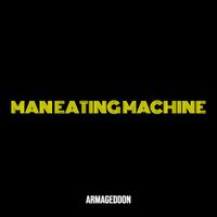Armageddon - Man Eating Machine