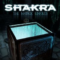 Shakra - The Matrix Unfolds