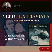 André Kostelanetz & His Orchestra - Giuseppe Verdi: La Traviata (Opera-for-Orchestra) (Album of 1954)