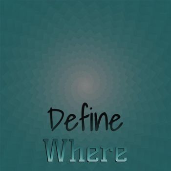 Various Artists - Define Where