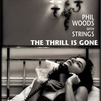 Phil Woods - The Thrill is Gone