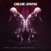 Cherie Amour - Love's Not Your Thing (Acoustic)