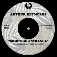 Arthur Reynolds - Somethig Strange (Nicolass Remastered Disco Mix)