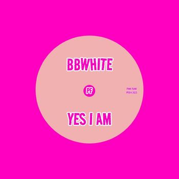 BBwhite - Yes I Am