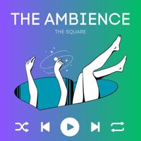 The Square - The Ambience