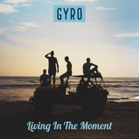 Gyro - Living In The Moment