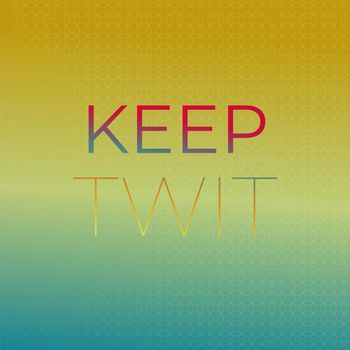 Various Artists - Keep Twit