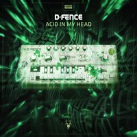 D-Fence - Acid In My Head (Explicit)