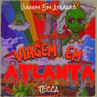 Tecca - Viagem Em Atlanta (Explicit)