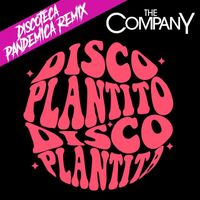 The Company - Disco Plantito, Disco Plantita (Discoteca Pandemica Remix)
