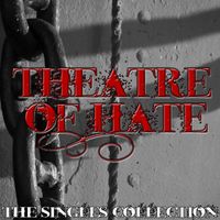 Theatre of Hate - The Singles Collection