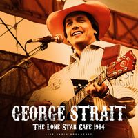 George Strait - The Lone Star Cafe 1984 (Live)