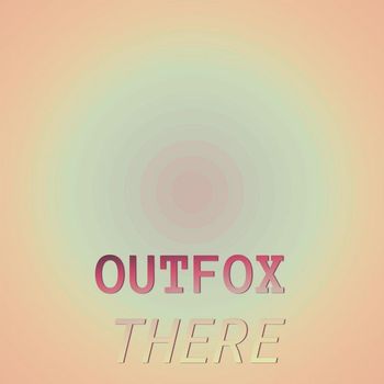 Various Artists - Outfox There