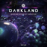 Darkland - When We Speak of Vibration