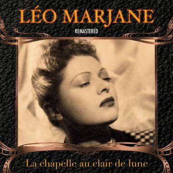 Léo Marjane - La chapelle au clair de lune (Remastered)