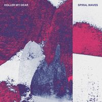 Holler My Dear - Spiral Waves