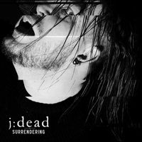 J:dead - Surrendering