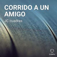 JC cuadras - CORRIDO A UN AMIGO