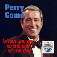 Perry Como - When You Come to the End of the Day