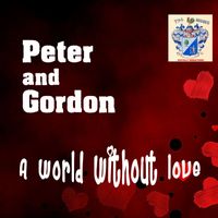 Peter And Gordon - A World without Love