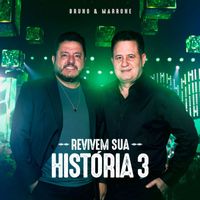 Bruno & Marrone - Revivem Sua História 3 (Ao Vivo)