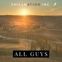Chillnation Inc. - All Guys