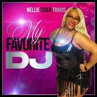 Nellie Tiger Travis - My Favorite DJ