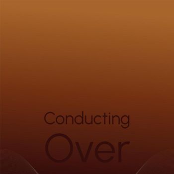 Various Artists - Conducting Over