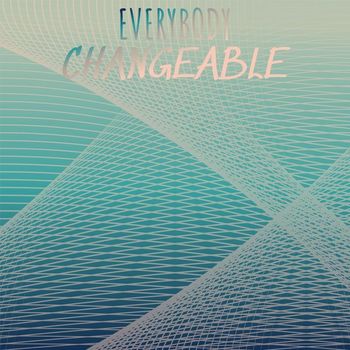 Various Artists - Everybody Changeable