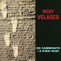 Rosy Velasco - Ho camminato / A piedi nudi