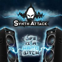 SynthAttack - Life Is A Hard Bitch (2023 Hardstyle Version [Explicit])