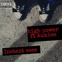 High Power - Instant Case (feat. Auxiee) (Explicit)