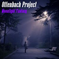 Offenbach Project - Moonlight Fantasy