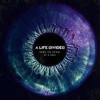 A Life Divided - Down The Spiral Of A Soul (Explicit)