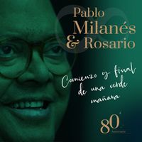 Pablo Milanés - Comienzo Y Final De Una Verde Mañana (80 Aniversario)