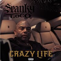 Spanky Loco - Crazy Life (Explicit)