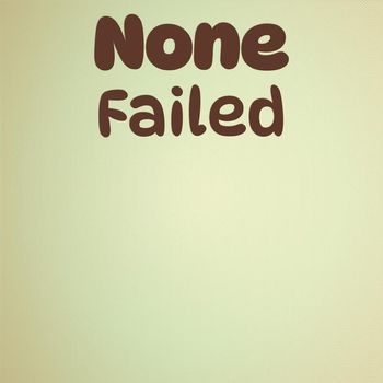 Various Artists - None Failed