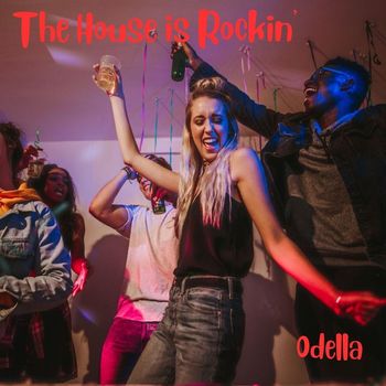 ODELLA - The House is Rockin'