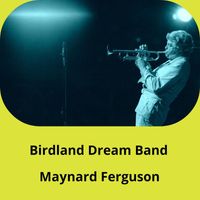 Maynard Ferguson - Birdland Dream Band
