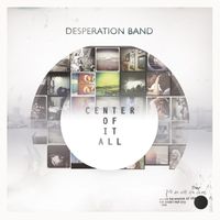 Desperation Band - Center of It All