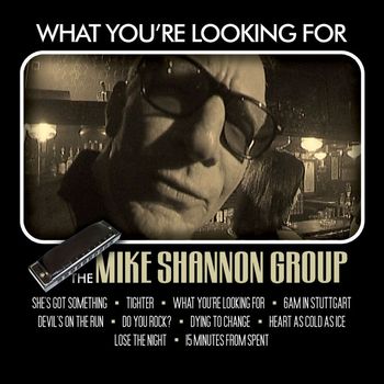 Mike Shannon - What You're Looking For