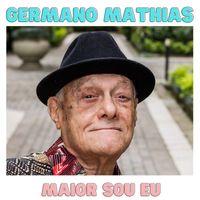 Germano Mathias - Maior Sou Eu