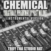 Troy Tha Studio Rat - Chemical (Originally Performed by Post Malone) (Instrumental Version)