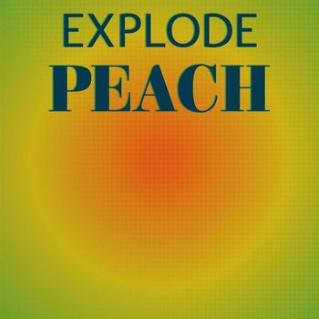 Various Artists - Explode Peach