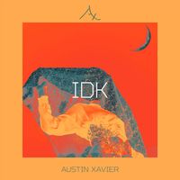 Austin Xavier - Idk