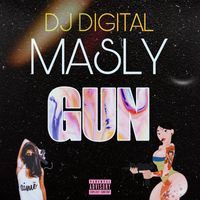 DJ Digital - Masly - Gun (Explicit)