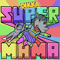 DIKKA - Supermama