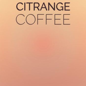 Various Artists - Citrange Coffee